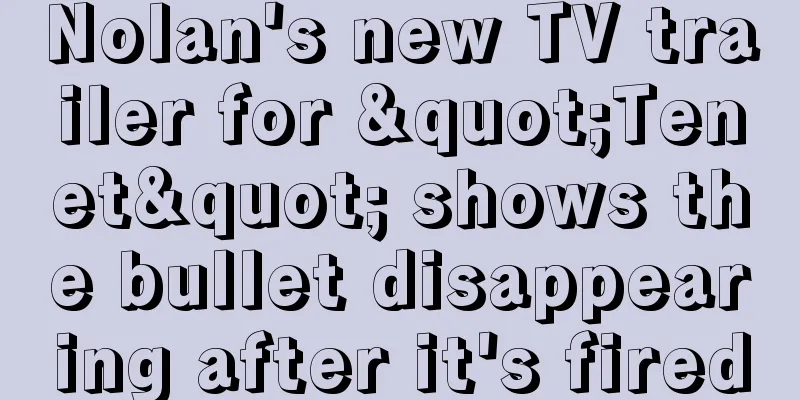 Nolan's new TV trailer for "Tenet" shows the bullet disappearing after it's fired