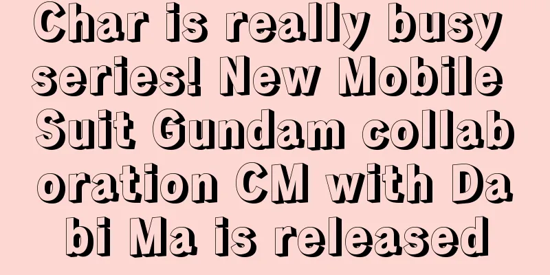 Char is really busy series! New Mobile Suit Gundam collaboration CM with Dabi Ma is released