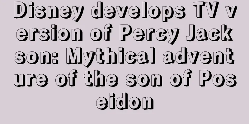 Disney develops TV version of Percy Jackson: Mythical adventure of the son of Poseidon