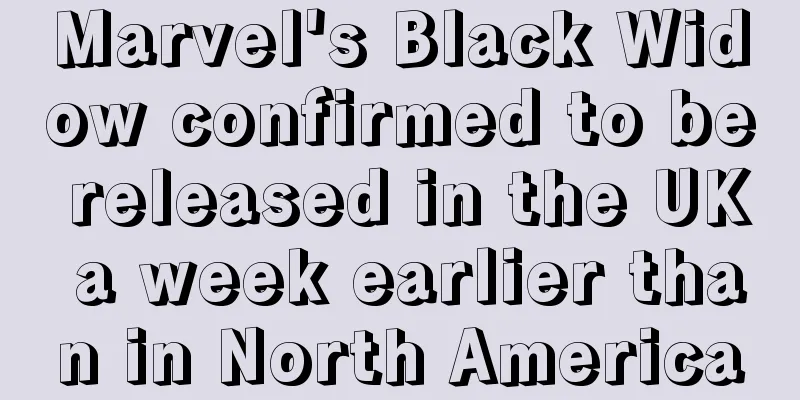 Marvel's Black Widow confirmed to be released in the UK a week earlier than in North America