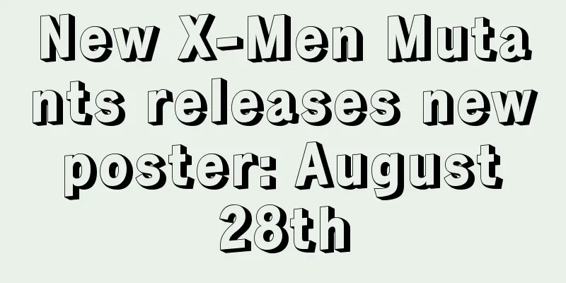 New X-Men Mutants releases new poster: August 28th