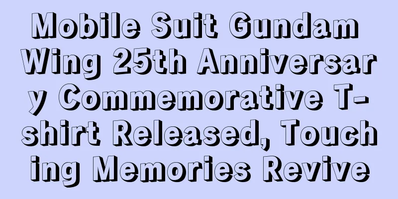 Mobile Suit Gundam Wing 25th Anniversary Commemorative T-shirt Released, Touching Memories Revive