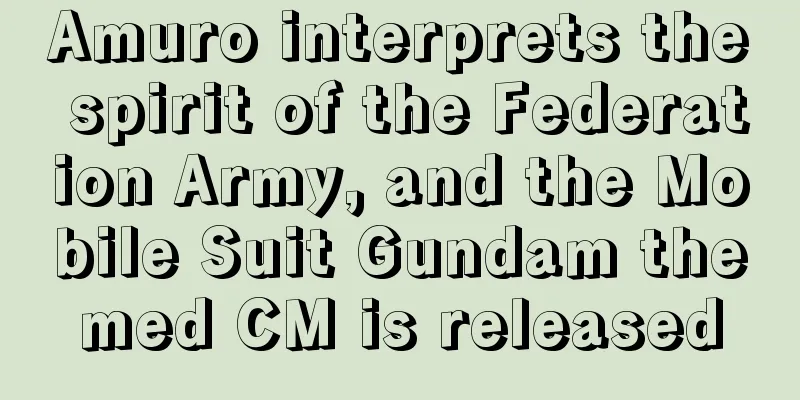 Amuro interprets the spirit of the Federation Army, and the Mobile Suit Gundam themed CM is released