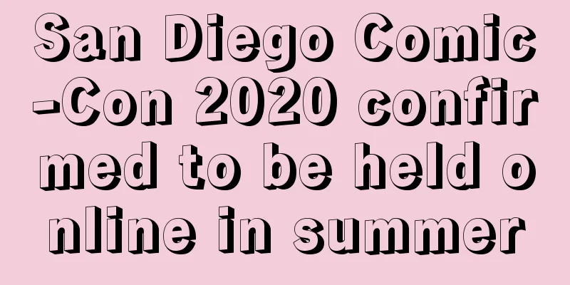 San Diego Comic-Con 2020 confirmed to be held online in summer