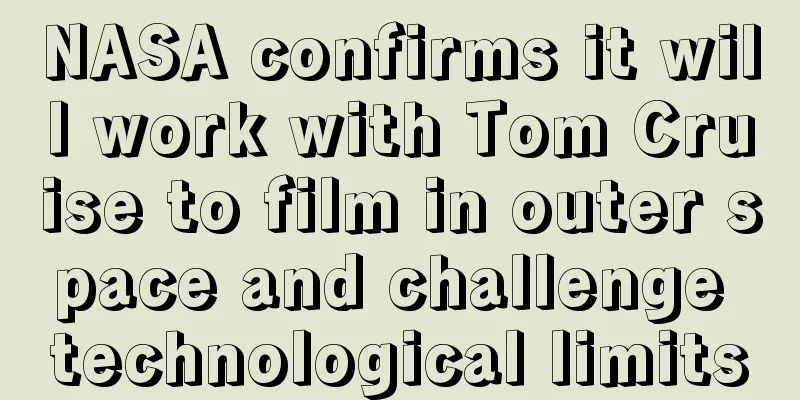 NASA confirms it will work with Tom Cruise to film in outer space and challenge technological limits