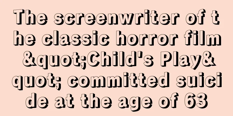 The screenwriter of the classic horror film "Child's Play" committed suicide at the age of 63