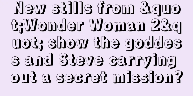 New stills from "Wonder Woman 2" show the goddess and Steve carrying out a secret mission?