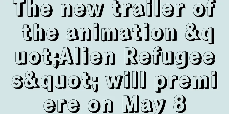 The new trailer of the animation "Alien Refugees" will premiere on May 8