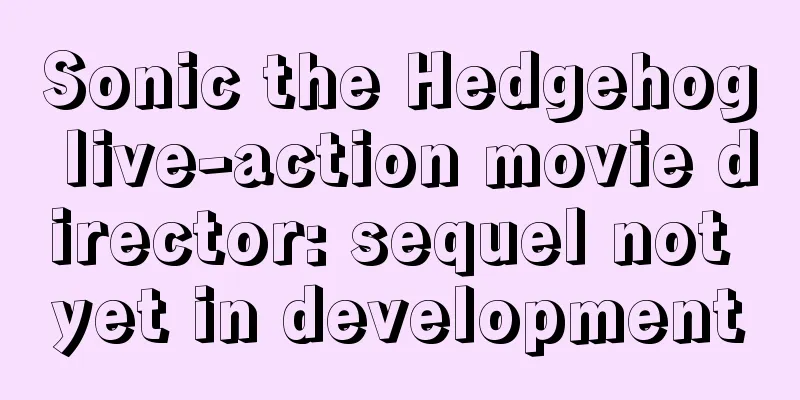 Sonic the Hedgehog live-action movie director: sequel not yet in development