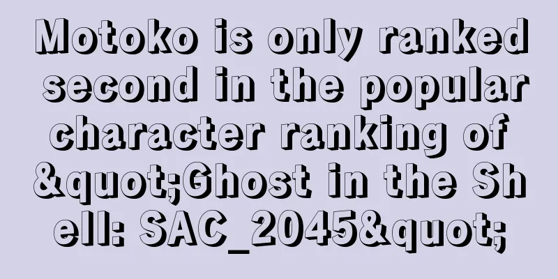 Motoko is only ranked second in the popular character ranking of "Ghost in the Shell: SAC_2045"