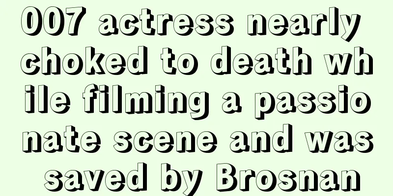 007 actress nearly choked to death while filming a passionate scene and was saved by Brosnan