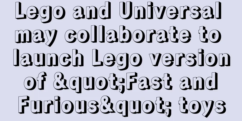 Lego and Universal may collaborate to launch Lego version of "Fast and Furious" toys