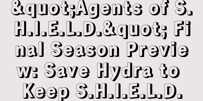 "Agents of S.H.I.E.L.D." Final Season Preview: Save Hydra to Keep S.H.I.E.L.D.