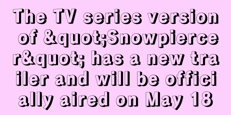 The TV series version of "Snowpiercer" has a new trailer and will be officially aired on May 18