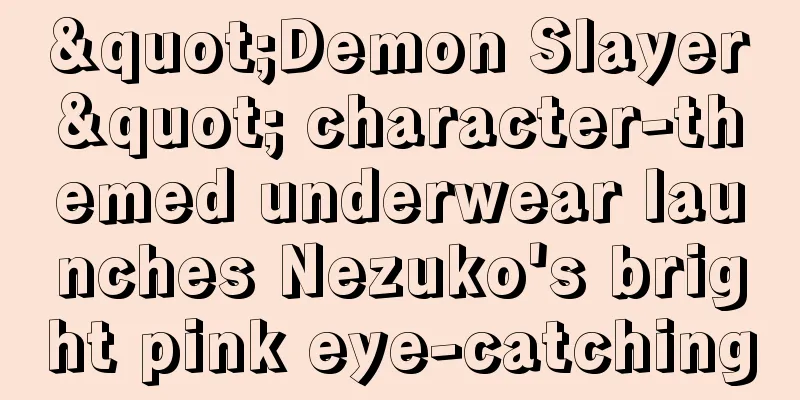 "Demon Slayer" character-themed underwear launches Nezuko's bright pink eye-catching