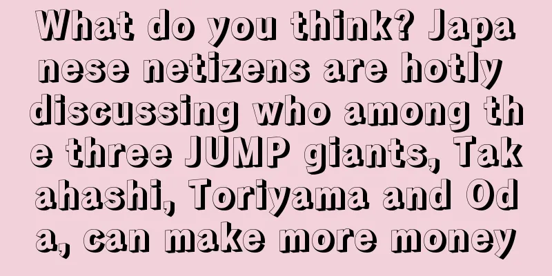 What do you think? Japanese netizens are hotly discussing who among the three JUMP giants, Takahashi, Toriyama and Oda, can make more money