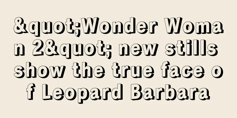 "Wonder Woman 2" new stills show the true face of Leopard Barbara