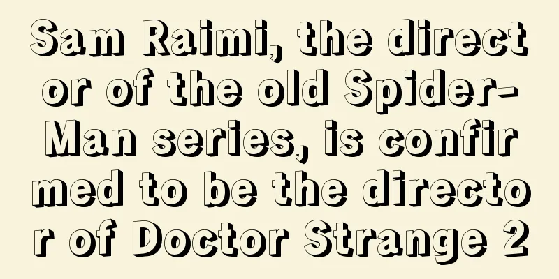 Sam Raimi, the director of the old Spider-Man series, is confirmed to be the director of Doctor Strange 2