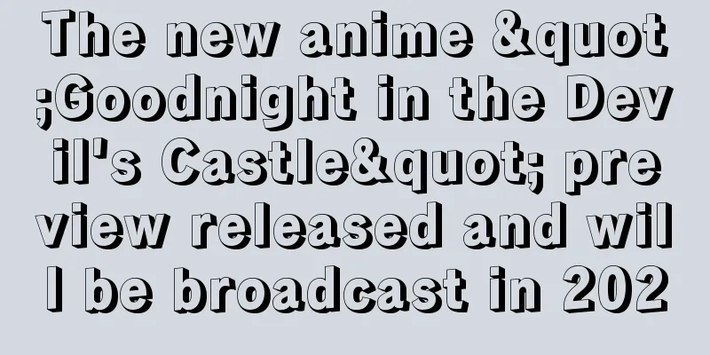 The new anime "Goodnight in the Devil's Castle" preview released and will be broadcast in 2020
