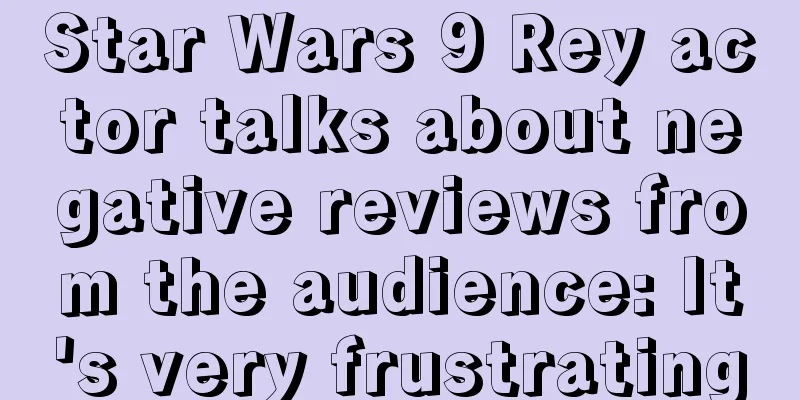 Star Wars 9 Rey actor talks about negative reviews from the audience: It's very frustrating