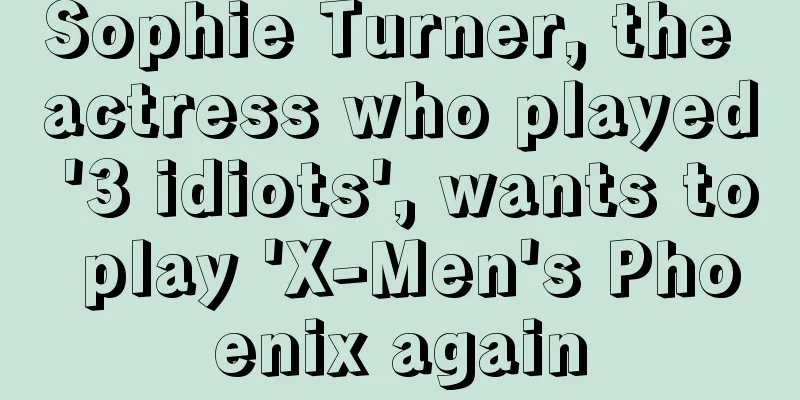 Sophie Turner, the actress who played '3 idiots', wants to play 'X-Men's Phoenix again