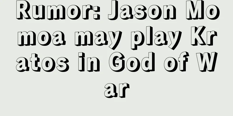 Rumor: Jason Momoa may play Kratos in God of War