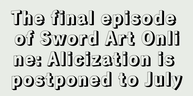 The final episode of Sword Art Online: Alicization is postponed to July