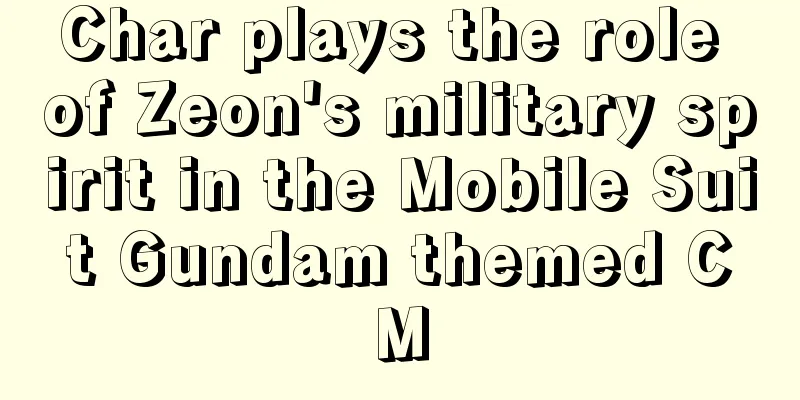 Char plays the role of Zeon's military spirit in the Mobile Suit Gundam themed CM