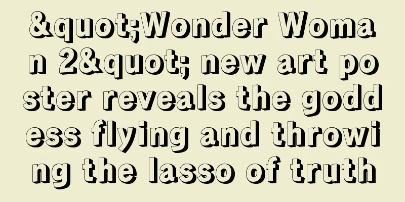 "Wonder Woman 2" new art poster reveals the goddess flying and throwing the lasso of truth