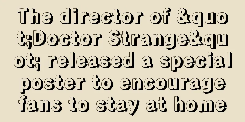 The director of "Doctor Strange" released a special poster to encourage fans to stay at home