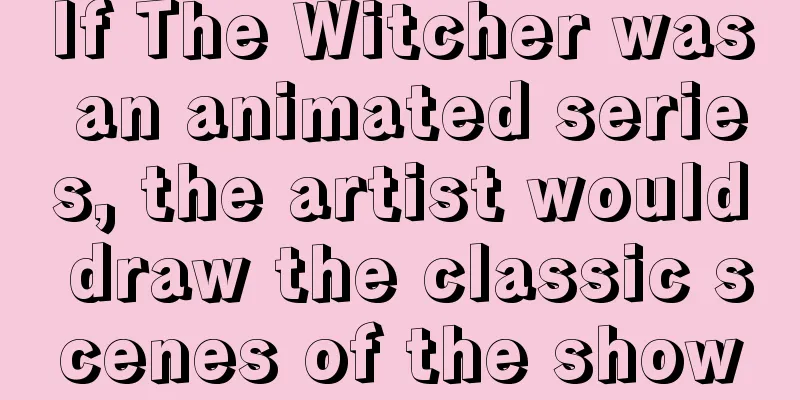 If The Witcher was an animated series, the artist would draw the classic scenes of the show