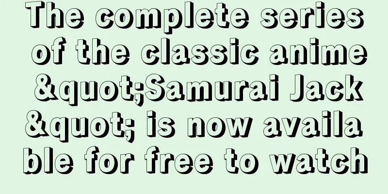 The complete series of the classic anime "Samurai Jack" is now available for free to watch