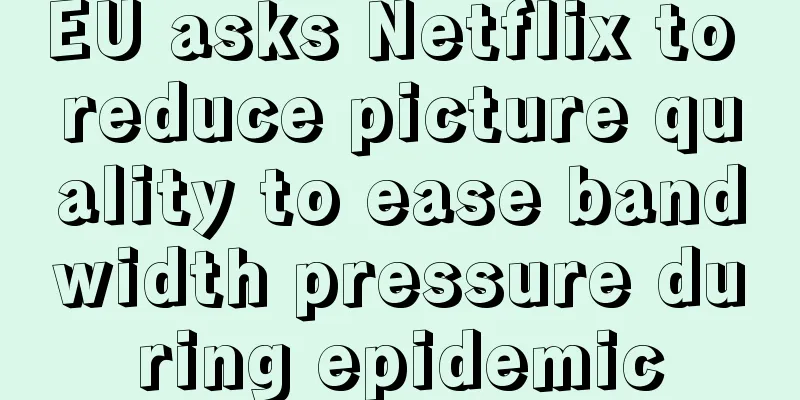 EU asks Netflix to reduce picture quality to ease bandwidth pressure during epidemic