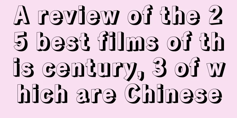 A review of the 25 best films of this century, 3 of which are Chinese