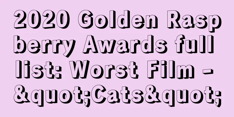 2020 Golden Raspberry Awards full list: Worst Film - "Cats"