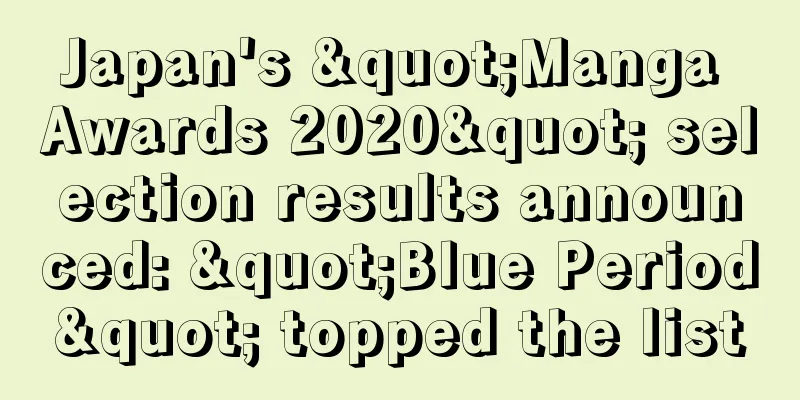 Japan's "Manga Awards 2020" selection results announced: "Blue Period" topped the list