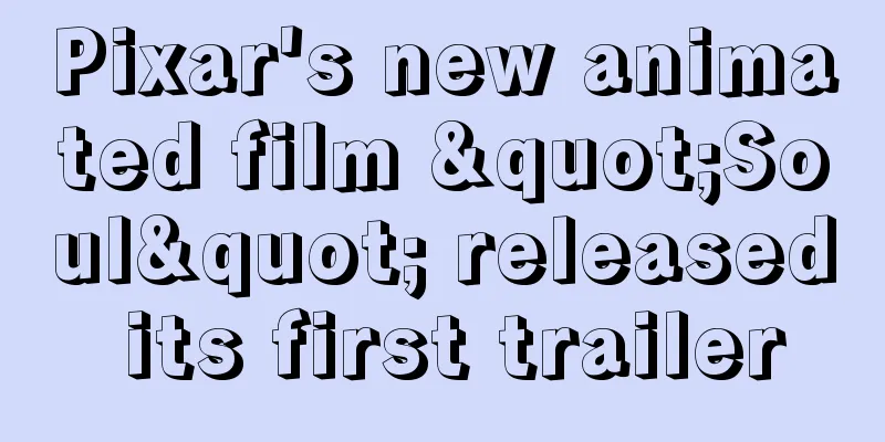 Pixar's new animated film "Soul" released its first trailer
