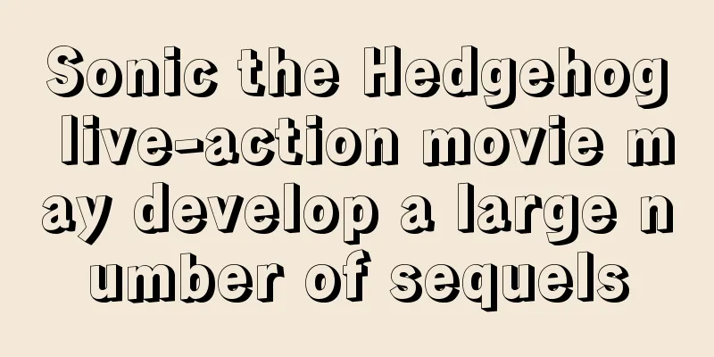 Sonic the Hedgehog live-action movie may develop a large number of sequels