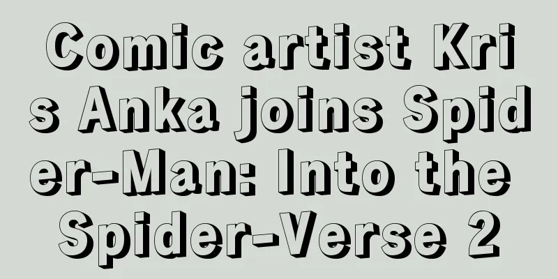 Comic artist Kris Anka joins Spider-Man: Into the Spider-Verse 2