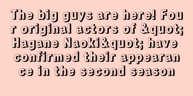 The big guys are here! Four original actors of "Hagane Naoki" have confirmed their appearance in the second season