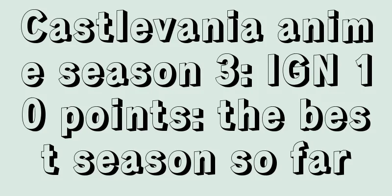 Castlevania anime season 3: IGN 10 points: the best season so far