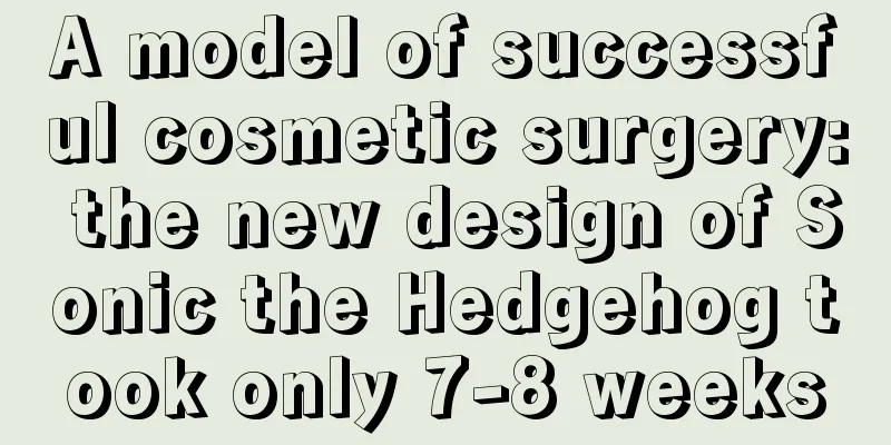 A model of successful cosmetic surgery: the new design of Sonic the Hedgehog took only 7-8 weeks