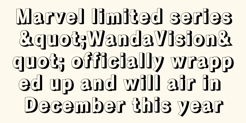 Marvel limited series "WandaVision" officially wrapped up and will air in December this year