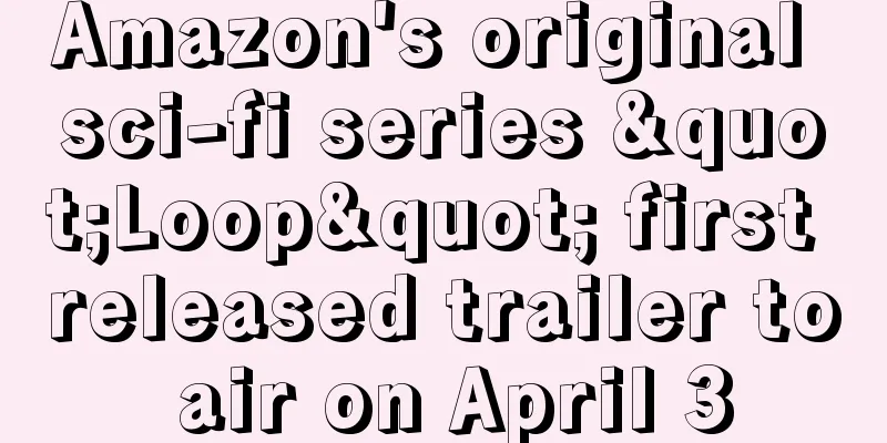 Amazon's original sci-fi series "Loop" first released trailer to air on April 3