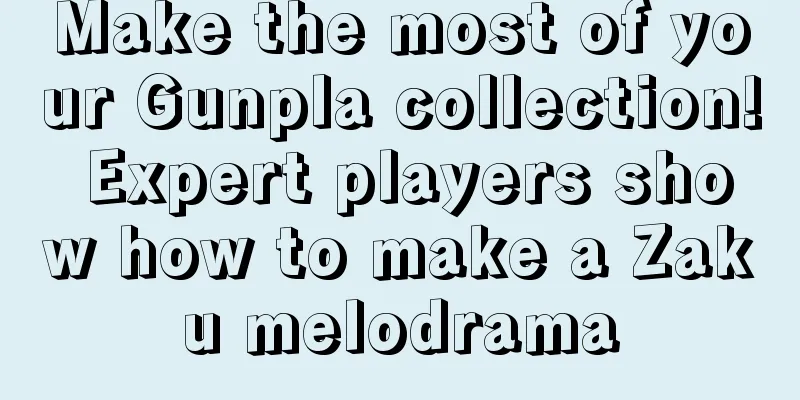 Make the most of your Gunpla collection! Expert players show how to make a Zaku melodrama