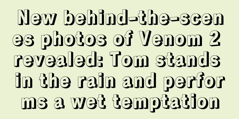 New behind-the-scenes photos of Venom 2 revealed: Tom stands in the rain and performs a wet temptation
