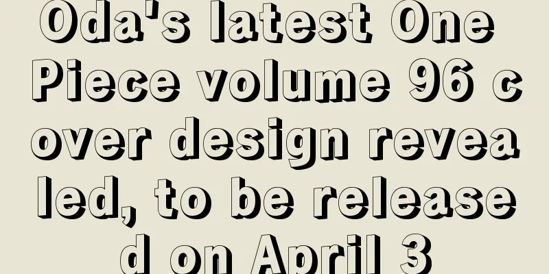 Oda's latest One Piece volume 96 cover design revealed, to be released on April 3