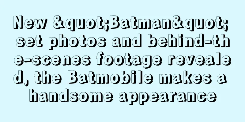 New "Batman" set photos and behind-the-scenes footage revealed, the Batmobile makes a handsome appearance