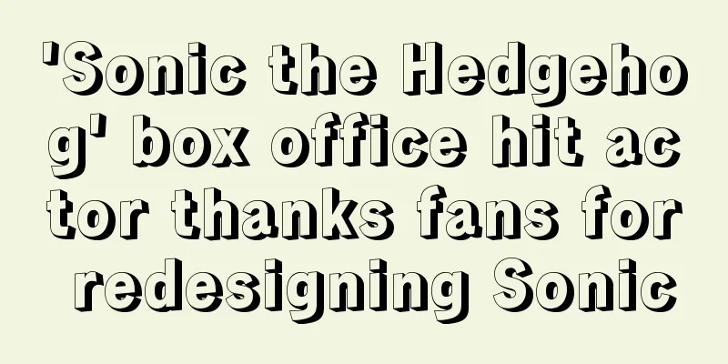 'Sonic the Hedgehog' box office hit actor thanks fans for redesigning Sonic