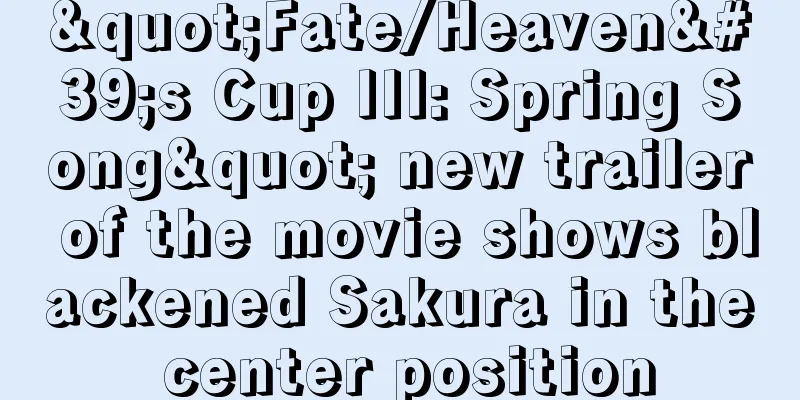 "Fate/Heaven's Cup III: Spring Song" new trailer of the movie shows blackened Sakura in the center position